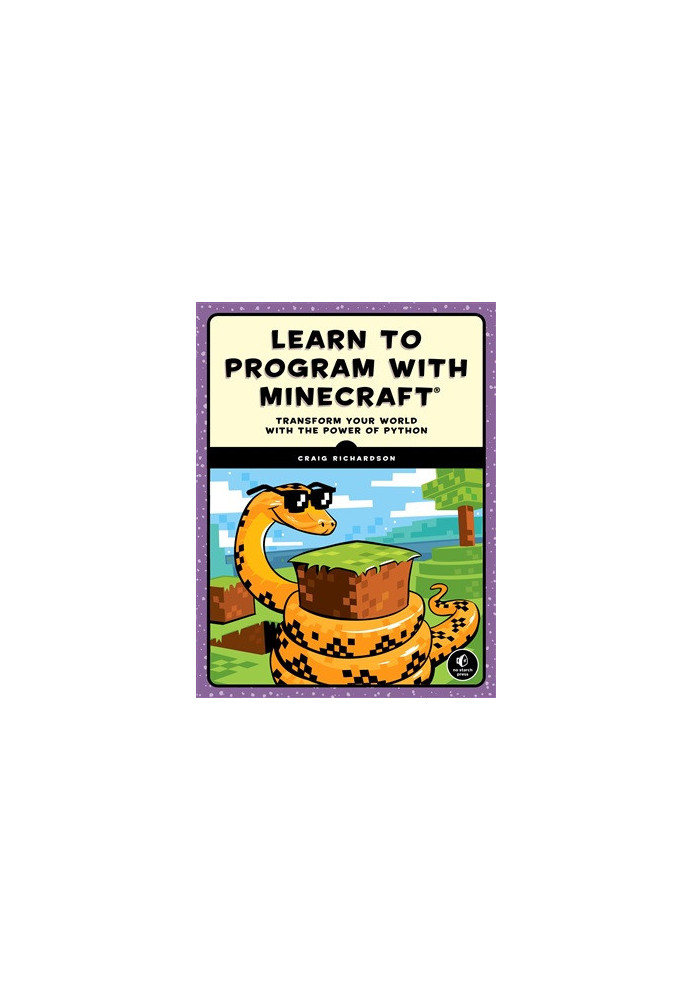 Learn to Program with Minecraft: Transform Your World with the Power of Python