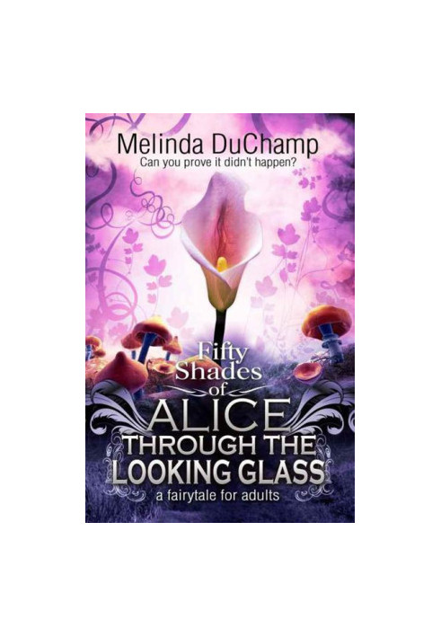 Fifty Shades of Alice: Through the Looking Glass