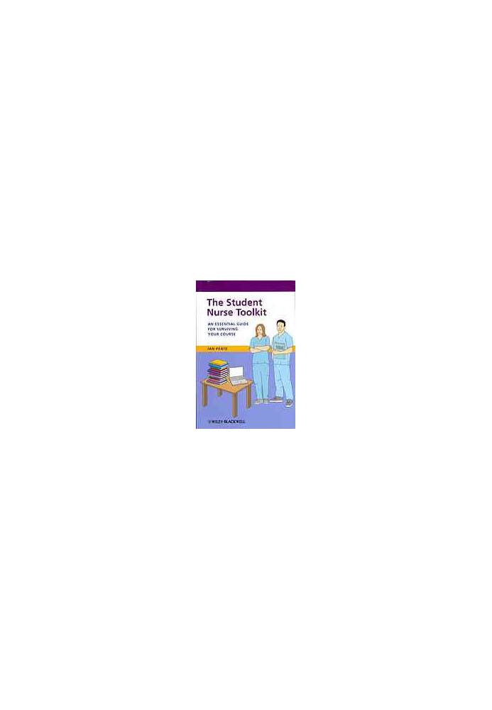 The student nurse toolkit : an essential guide for surviving your course