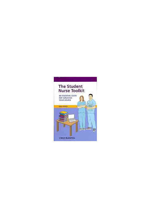 The student nurse toolkit : an essential guide for surviving your course