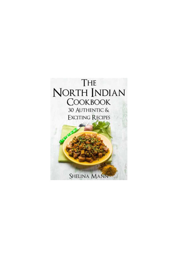 The North Indian Cookbook: 30 Authentic & Exciting Recipes