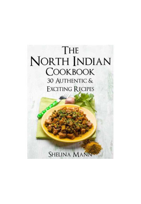 The North Indian Cookbook: 30 Authentic & Exciting Recipes