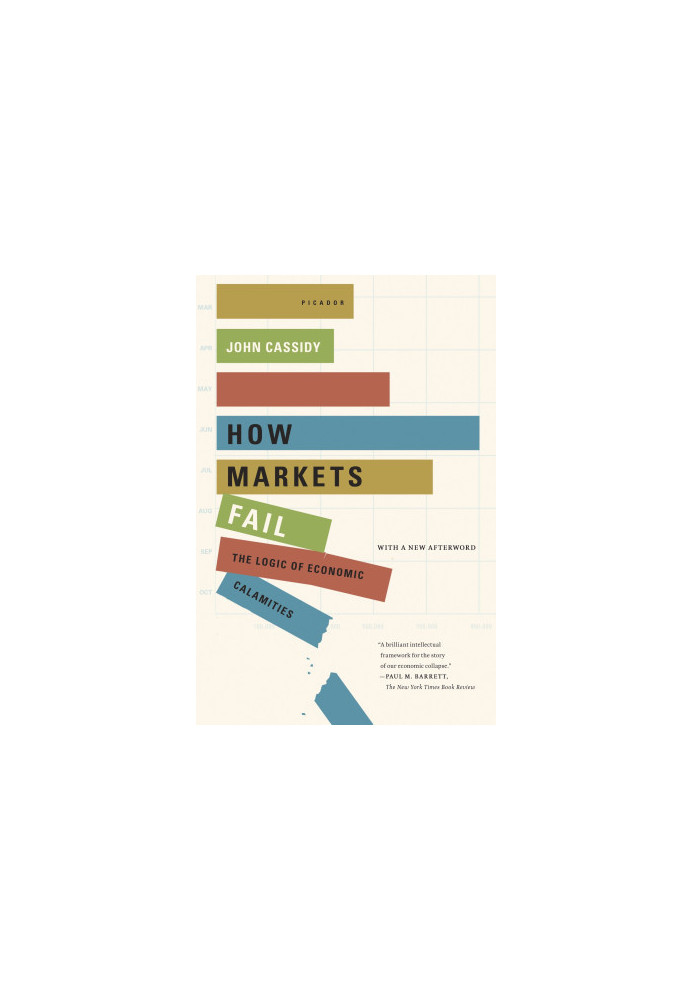 How Markets Fail: The Logic of Economic Calamities