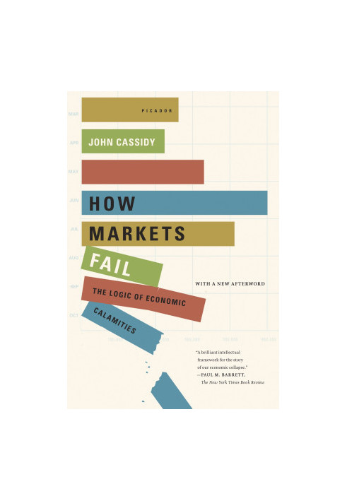 How Markets Fail: The Logic of Economic Calamities