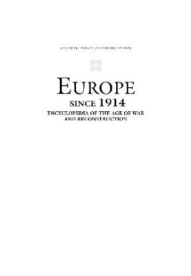 Europe Since 1914: Encyclopedia of The Age Of War and Reconstruction, Volume 5 - Tarkovsky to Zyklon B