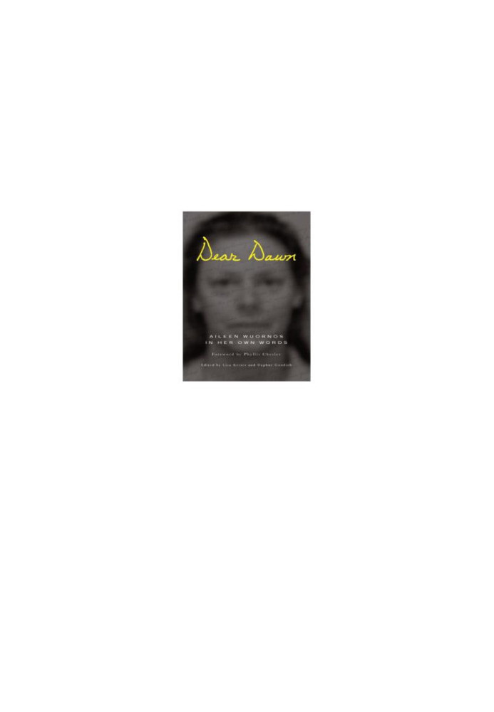Dear Dawn: Aileen Wuornos in her own words, 1991-2002