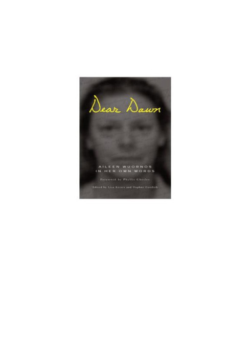 Dear Dawn: Aileen Wuornos in her own words, 1991-2002