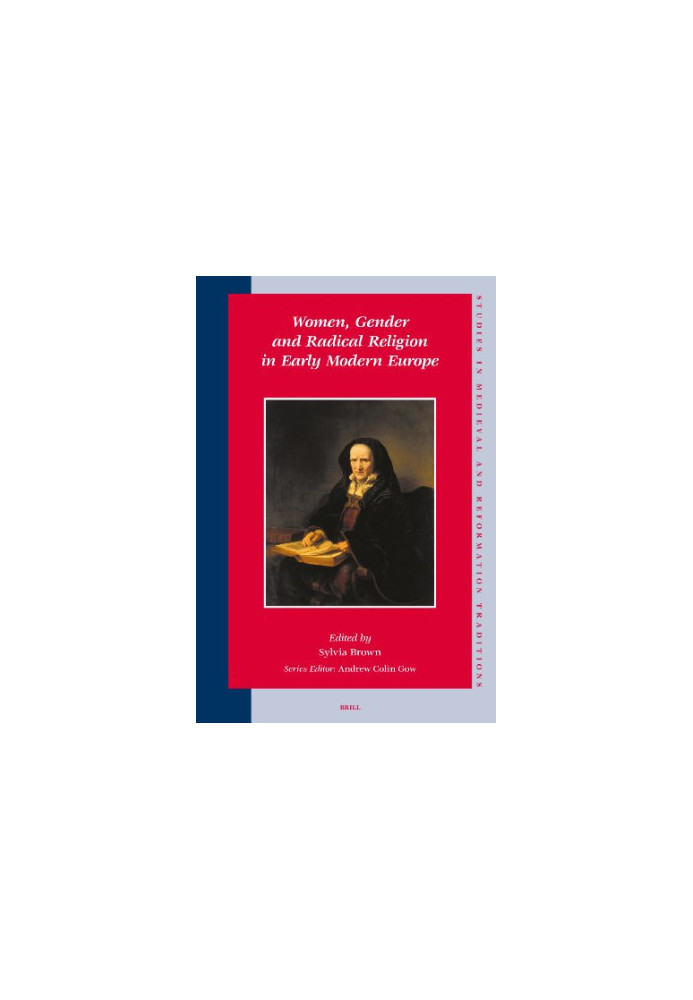 Women, Gender and Radical Religion in Early Modern Europe (Studies in Medieval and Reformation Traditions)