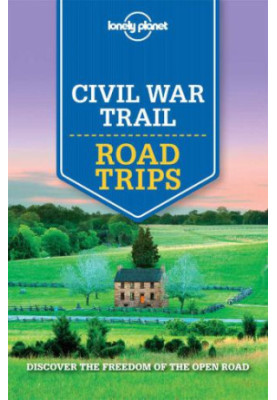 Lonely Planet Civil War Trail Road Trips