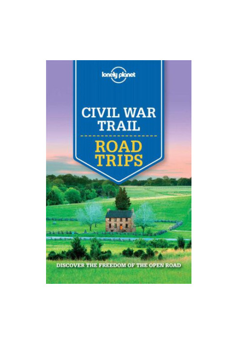 Lonely Planet Civil War Trail Road Trips