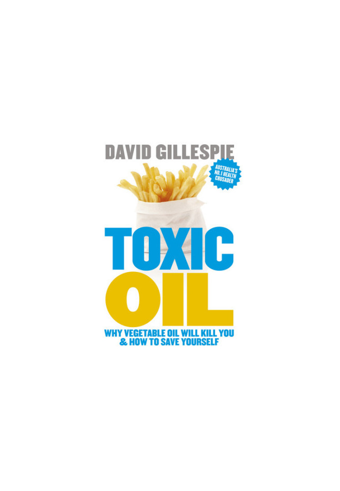 Toxic oil: why vegetable oil will kill you & how to save yourself