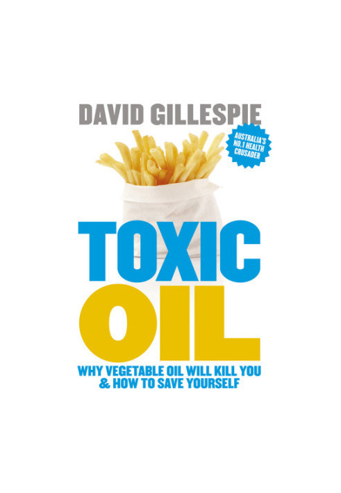 Toxic oil: why vegetable oil will kill you & how to save yourself