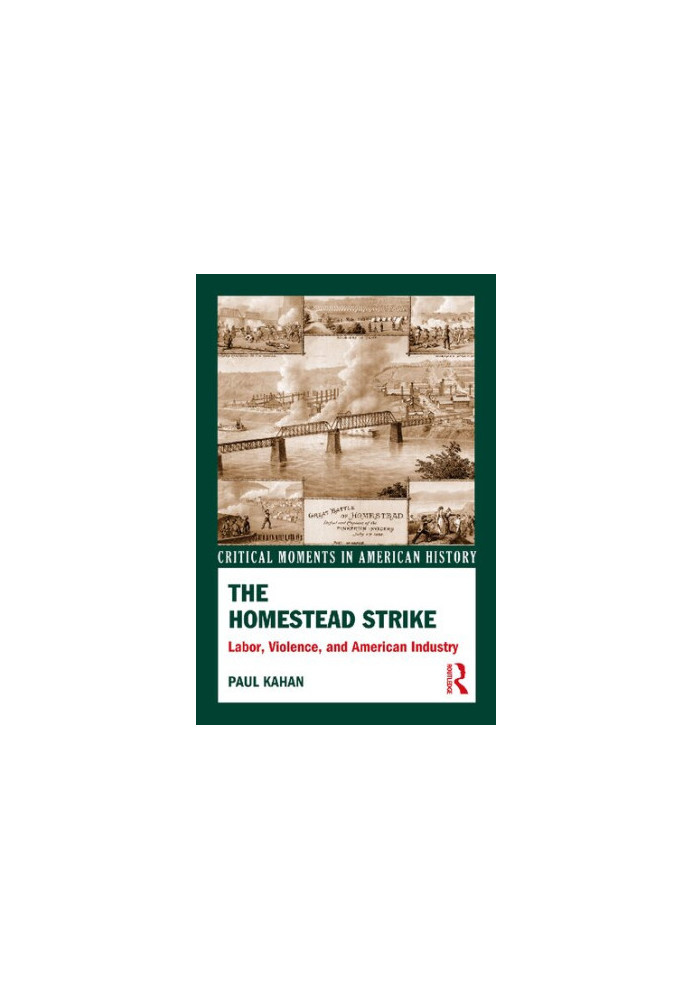 The Homestead Strike: Labor, Violence, and American Industry