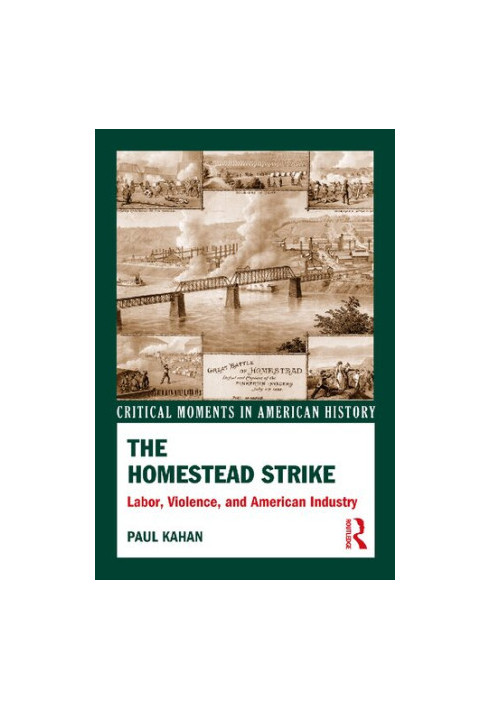 The Homestead Strike: Labor, Violence, and American Industry