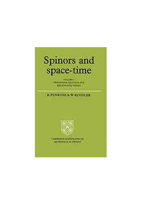 Spinors And Space-Time, Volume 1: Two-Spinor Calculus And Relativistic Fields