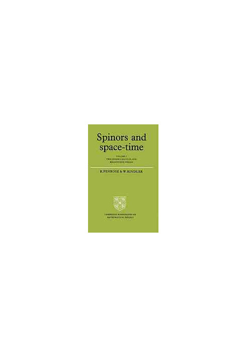 Spinors And Space-Time, Volume 1: Two-Spinor Calculus And Relativistic Fields