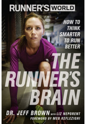 Runner's World The Runner's Brain: How to Think Smarter to Run Better