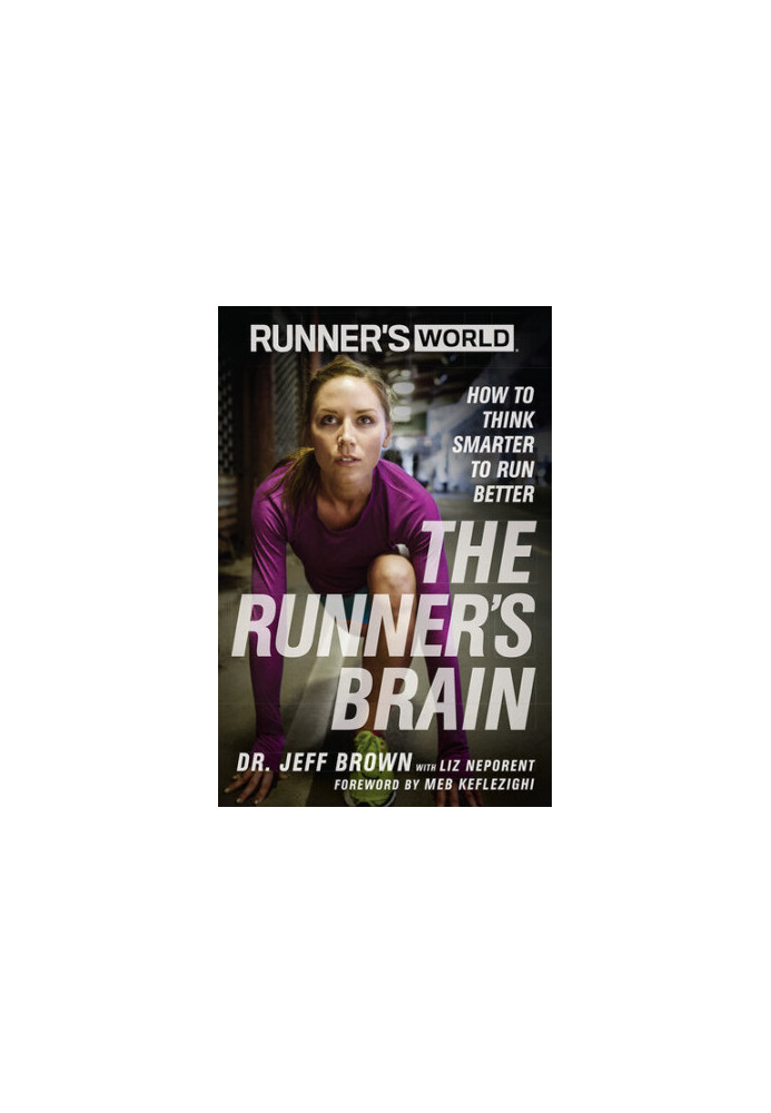 Runner's World The Runner's Brain: How to Think Smarter to Run Better