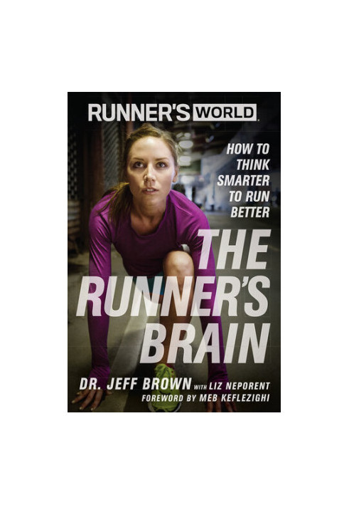 Runner's World The Runner's Brain: How to Think Smarter to Run Better