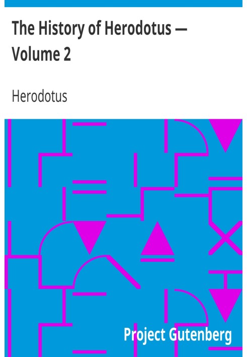 The History of Herodotus — Volume 2