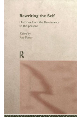 Rewriting the Self: Histories from the Middle Ages to the Present