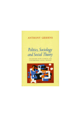 Politics, Sociology, and Social Theory: Encounters with Classical and Contemporary Social Thought