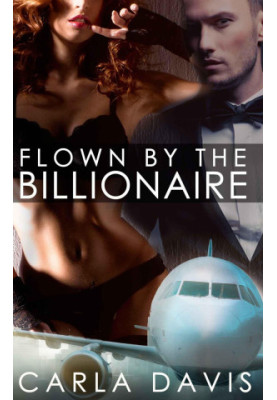 Flown By The Billionaire I, II, & III
