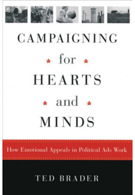 Campaigning for Hearts and Minds: How Emotional Appeals in Political Ads Work