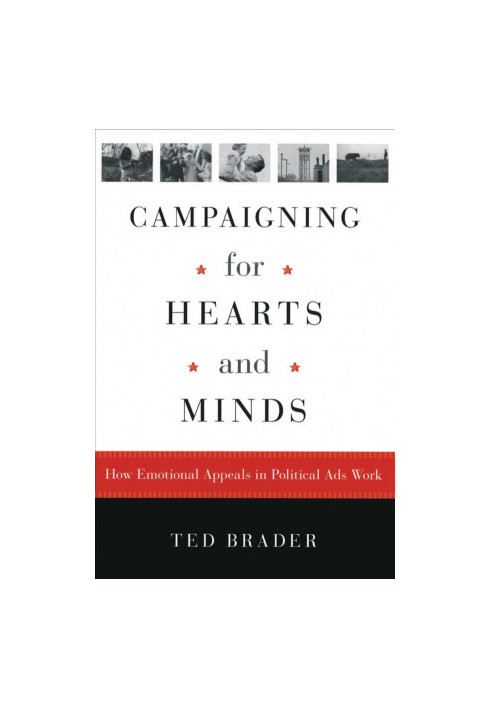 Campaigning for Hearts and Minds: How Emotional Appeals in Political Ads Work