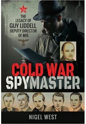Cold War Spymaster: The Legacy of Guy Liddell, Deputy Director of MI5