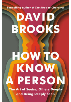 How to Know a Person: The Art of Seeing Others Deeply and Being Deeply Seen
