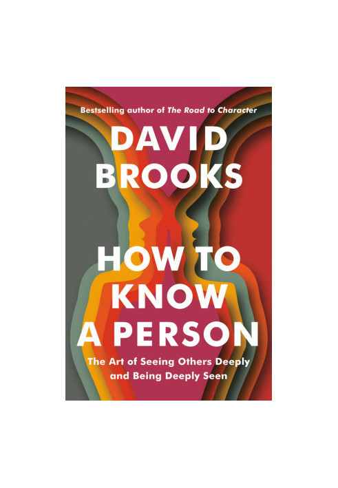 How to Know a Person: The Art of Seeing Others Deeply and Being Deeply Seen
