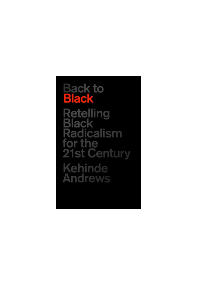 Back to Black: retelling Black radicalism for the 21st century