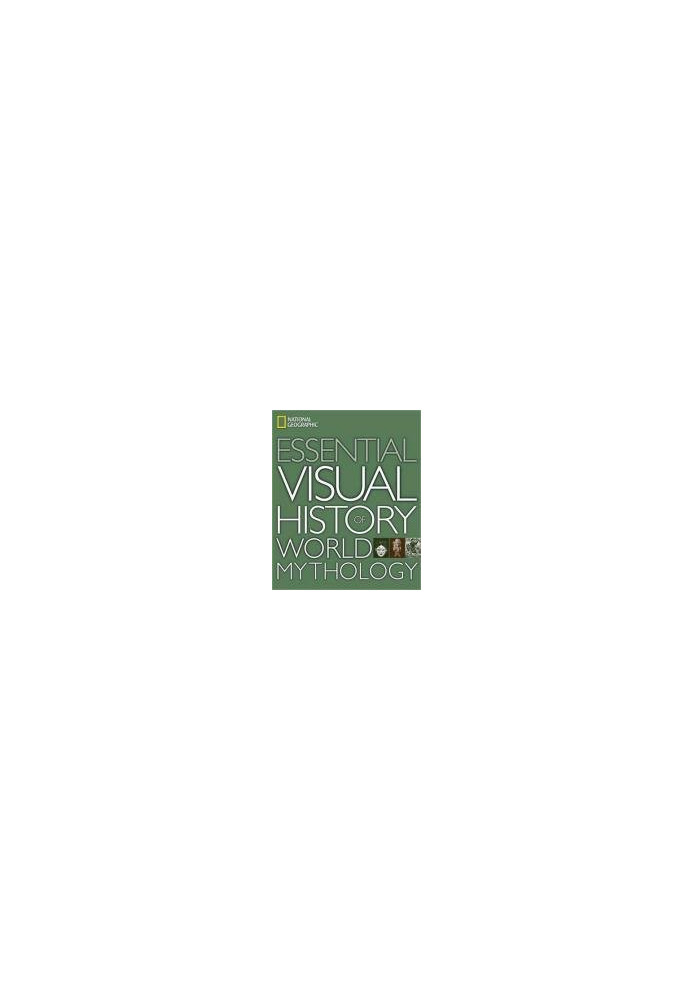 National Geographic Essential Visual History of World Mythology