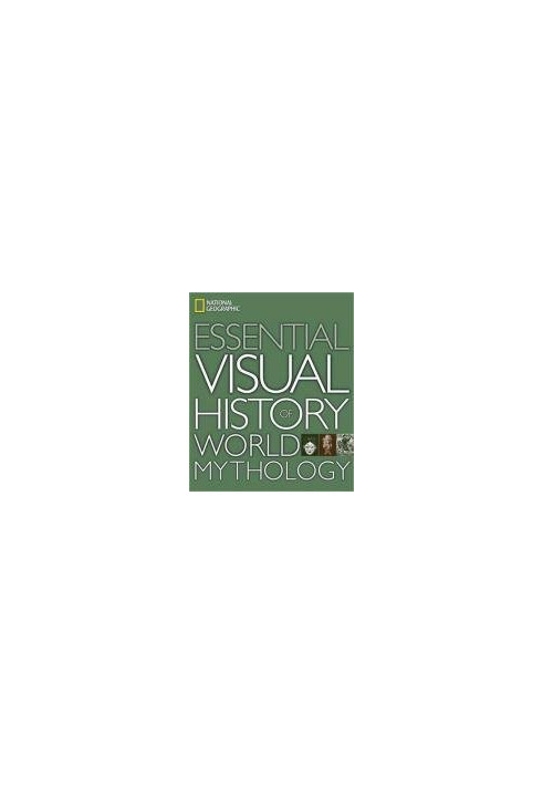 National Geographic Essential Visual History of World Mythology