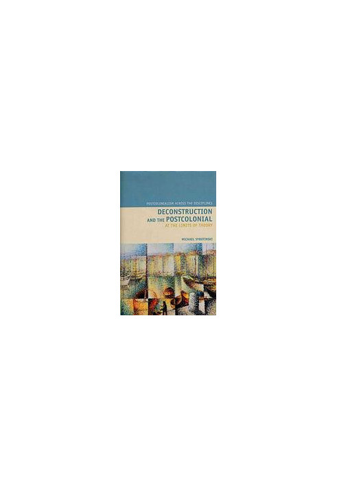 Deconstruction and the Postcolonial : at the limits of theory