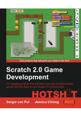 Scratch 2.0 game development hotshot 10 engaging projects that will teach you how to build exciting games with the easy-to-us