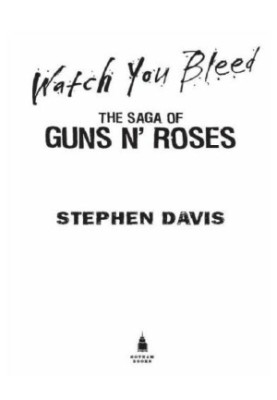Watch you bleed: the saga of Guns n' Roses