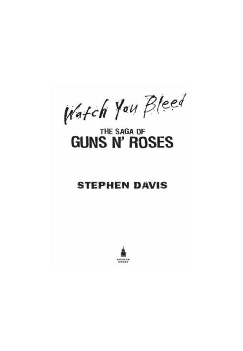 Watch you bleed: the saga of Guns n' Roses