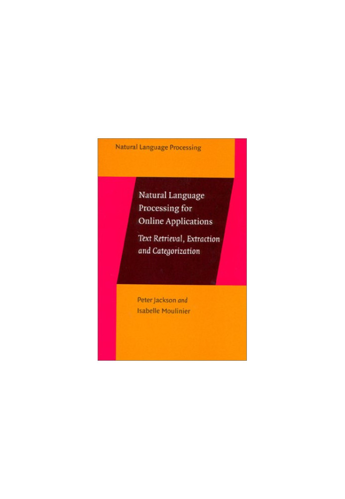 Natural Language Processing for Online Applications: Text Retrieval, Extraction, and Categorization