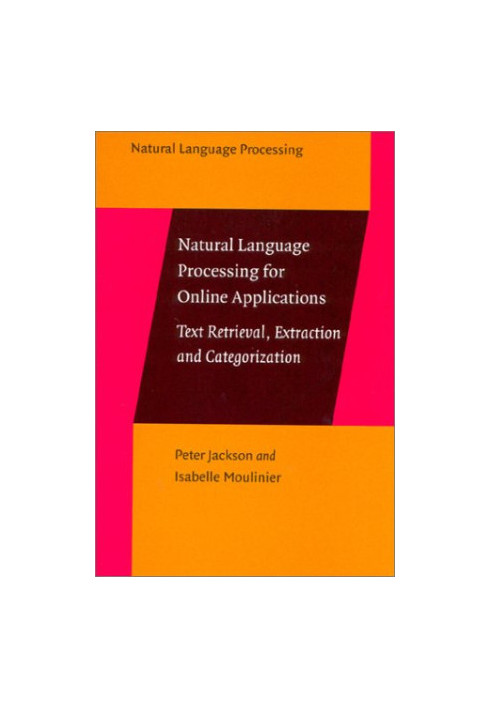 Natural Language Processing for Online Applications: Text Retrieval, Extraction, and Categorization