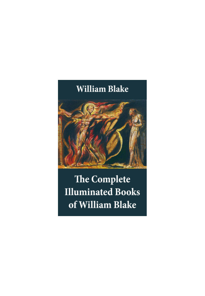 The complete illuminated books of William Blake: unbridged, with all the original illustrations