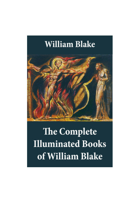 The complete illuminated books of William Blake: unbridged, with all the original illustrations
