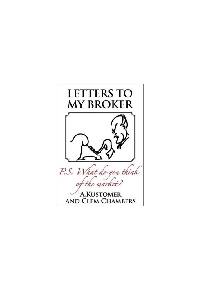 Letters to my Broker: P.S. What do you think of the Market