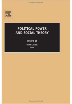 Political Power and Social Theory, Volume 18 (Political Power and Social Theory)