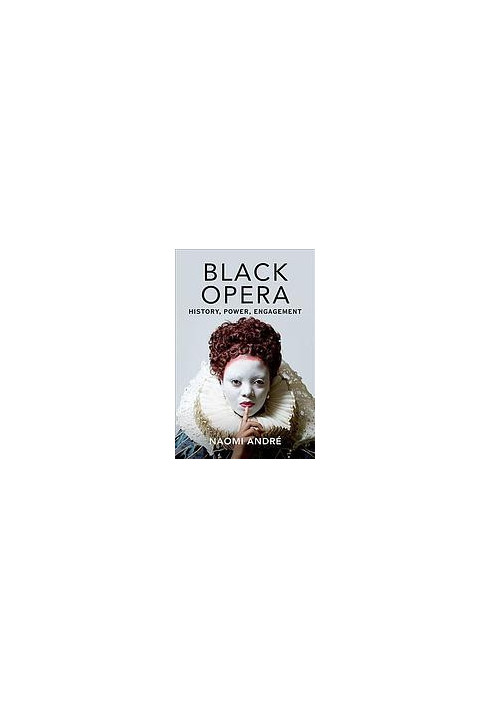 Black opera : history, power, engagement