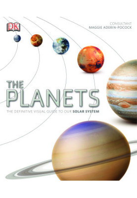The Planets : The Definitive Visual Guide to Our Solar System