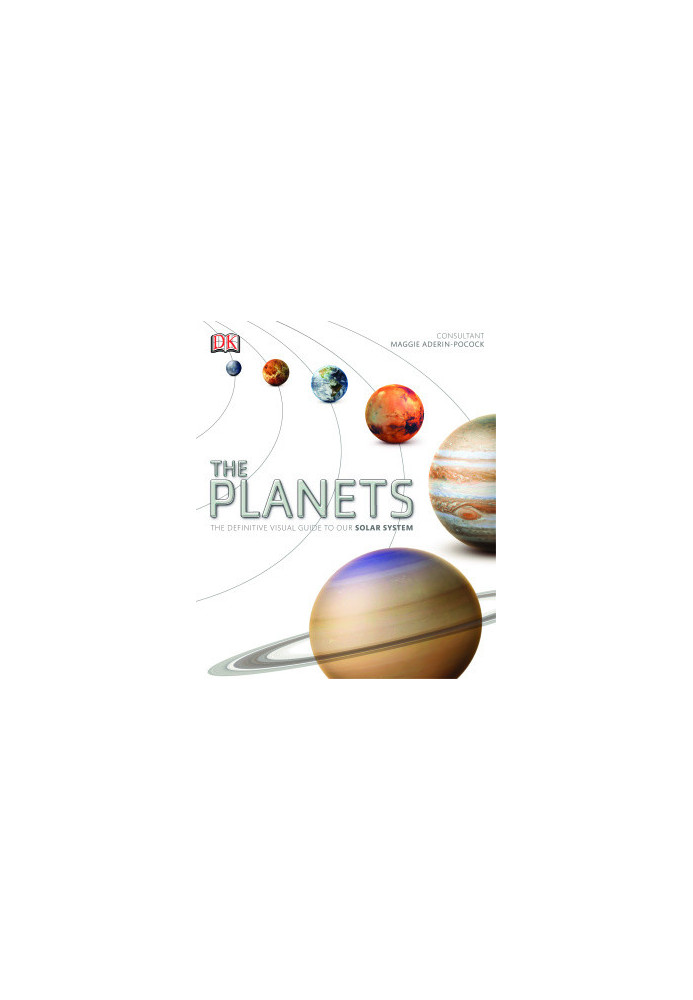 The Planets : The Definitive Visual Guide to Our Solar System
