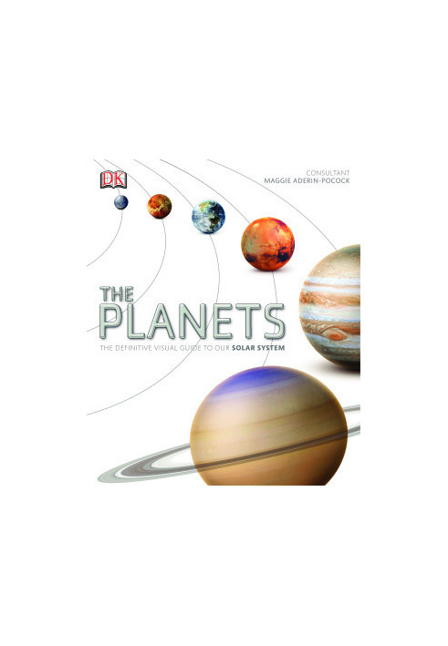 The Planets : The Definitive Visual Guide to Our Solar System