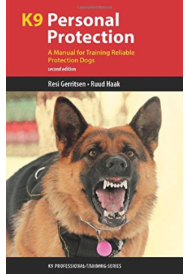 K9 personal protection: a manual for training reliable protection dogs